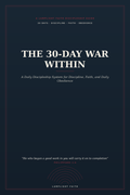 The 30-Day War Within: A Daily Discipleship System for Discipline, Faith, and Daily Obedience